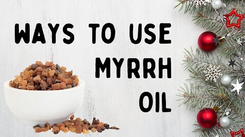 7 Uses of Myrrh Essential Oil