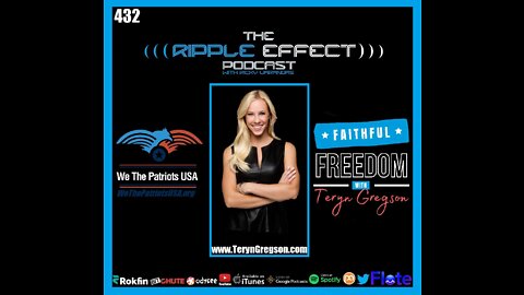 The Ripple Effect Podcast #432 (Teryn Gregson | Faithfully Fighting For Freedom)