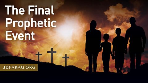 Final Prophetic Event - Rapture, then Tribulation & Jesus' Second Coming - JD Farag [mirrored]