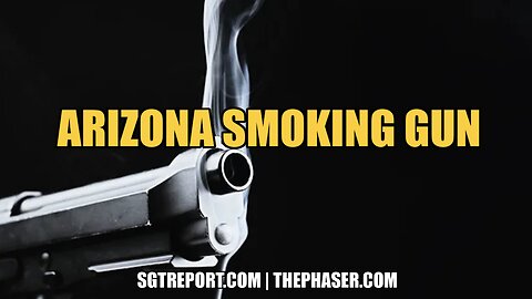 ARIZONA'S SMOKING GUN?