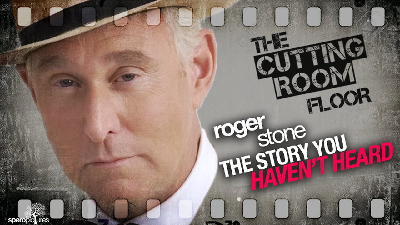 Cutting Room Floor Roger Stone The Story You Havent Heard 9493