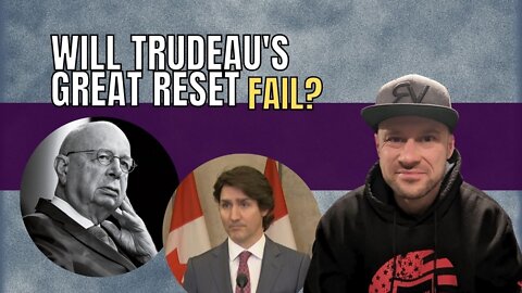 Will Justin Trudeau's Great Reset fail?