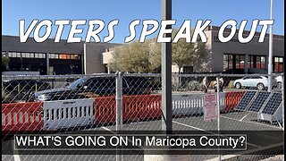 What's going on with the election in Maricopa County? Here's what voters are saying.