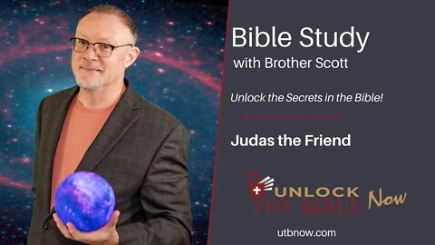 Unlock the Bible Now! Judas the Friend
