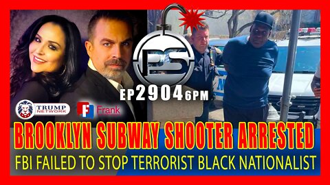 EP 2904-6PM NYPD ARRESTS BROOKLYN SUBWAY SHOOTER. FBI FAILS TO STOP TERRORIST BLACK NATIONALIST