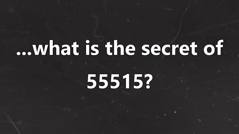 ...what is the secret of 55515?