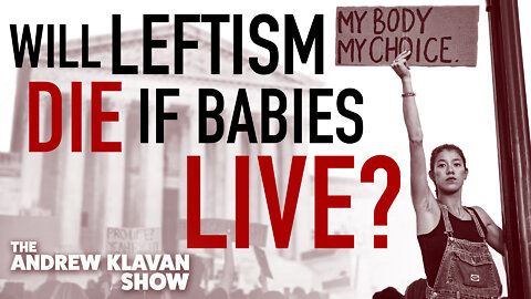 Will Leftism Die if Babies Live? | Ep. 1079