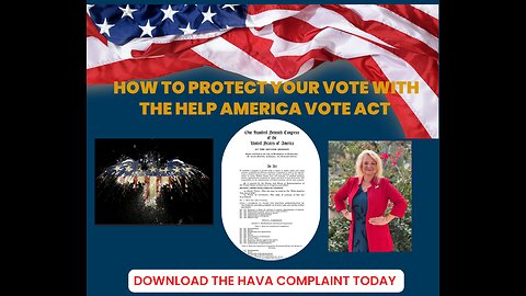 The Help America Vote Act Complaint will bring Justice for the People. Here is How!