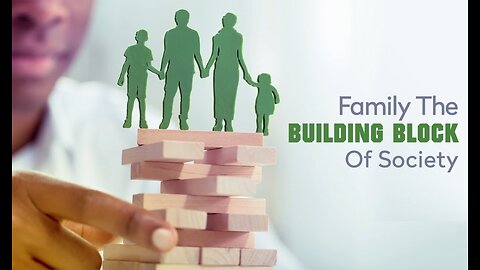 Family is the Building Block of Society