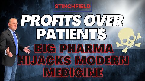 Profits over Patients, Big Pharma Hijacks Modern Medicine