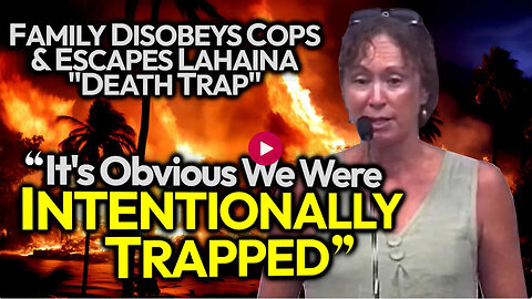 Another Lahaina Family Escapes Police Kill Zone by Disobeying Cop Orders