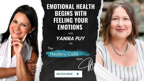 Emotional Health Begins with Feeling Your Emotions Yanira Puy on The Healers Café with Manon Bolli