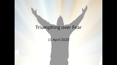 Triumphing Over Fear
