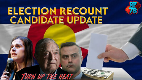 Colorado Recount Candidates Update - Turning Up The Heat