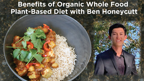 Benefits of Organ Whole Food Plant-Based Diet with Ben Honeycutt