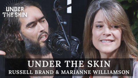 Russell Brand & Marianne Williamson | Under The Skin Full Episode