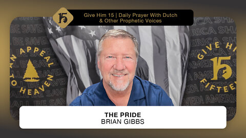 The Pride - Brian Gibbs | Give Him 15: Daily Prayer with Dutch | May 19, 2022
