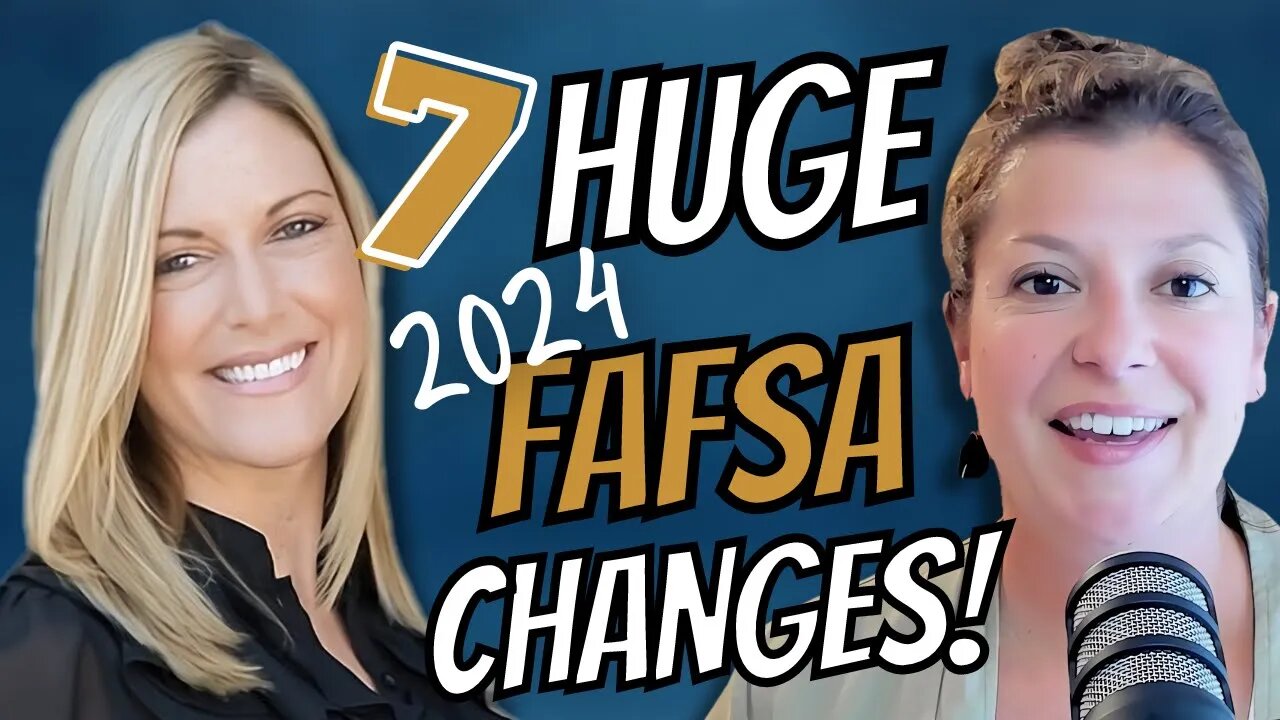 7 Major FAFSA 2024 Changes What Families Need to Know w/Jen MacLure