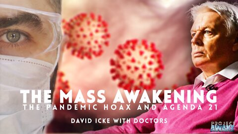 THE MASS AWAKENING: The Pandemic Hoax and Agenda 21 - David Icke with Doctors