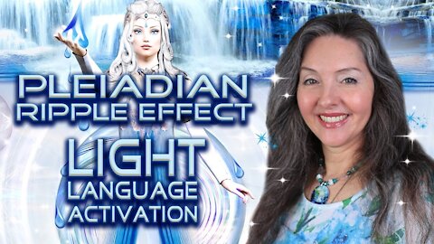 Ripple Effect Creative Manifestation, Pleiadian Light Language Activation By Lightstar
