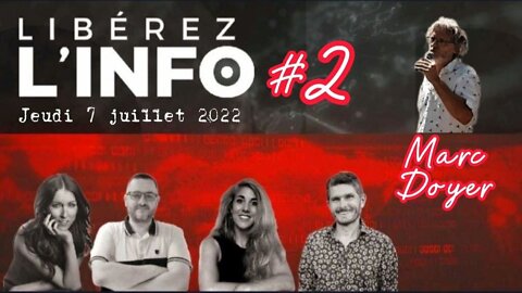 LIBÉREZ L'INFO #2 avec Marc Doyer - 07.07.22