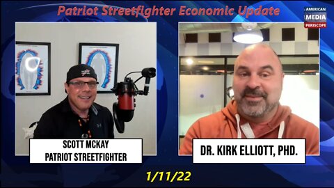1.11.22 Patriot Streetfighter Economic Update w/ Dr. Kirk Elliott, PhD., Private Advisors