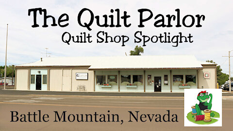 the Quilt Parlor in Battle Mountain, Nevada!