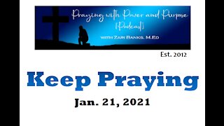 KEEP PRAYING | ZARI BANKS, M.ED | JAN 21, 2021- PWPP