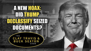 A New Hoax: Did Trump Declassify Seized Documents?