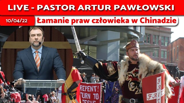 LIVE 10/04/22 | Pastor Artur Pawłowski | Łamanie Praw Człowieka w Chinadzie.