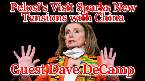 Pelosi's Visit Sparks New Tensions with China guest Dave DeCamp: COI 309
