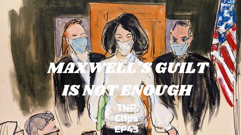 Maxwell's Guilt Is Not Enough TNP Clips EP43