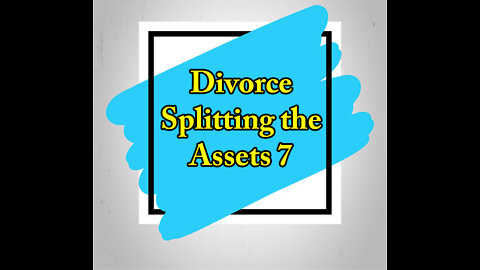 Divorce Splitting the Assets 7 - Business Valuations