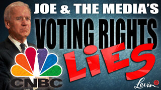 Joe Biden & the Media’s Voting Rights Lies