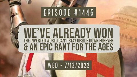 #1446 We've Already Won, The Inverted World Can't Stay Upside Down Forever & An Epic Rant For The Ages