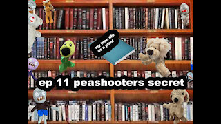 ep 11 peashooters secret