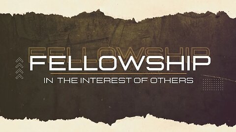 Fellowship in the Interest of Others