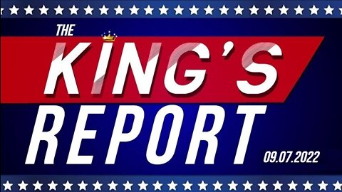 The King's Report 09/07/2022