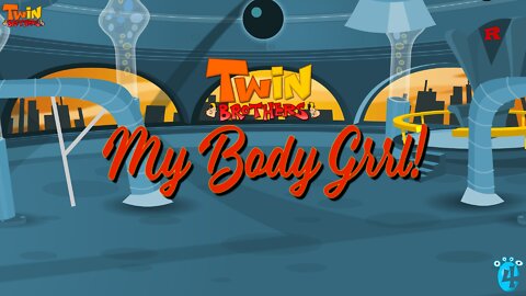 Twin Brothers: My Body Grrl!
