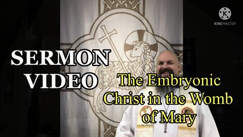 2022.07.10 – The Embryonic Christ in the Womb of Mary
