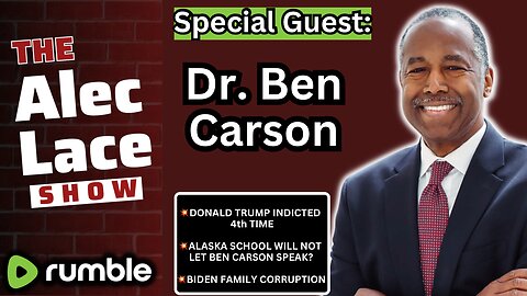 Guest: Dr. Ben Carson | Trump’s 4th Indictment | School Silences Dr. Carson? | The Alec Lace Show