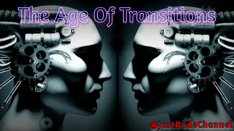 The Age Of Transitions - Eugenics, Transhumanism, Post-Humanism