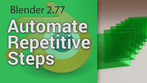 How to automate repetitive steps in Blender