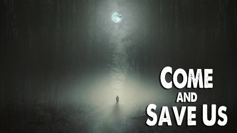 Come and Save Us