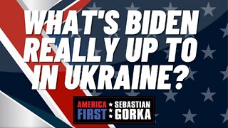 What's Biden really up to in Ukraine? Sebastian Gorka on AMERICA First