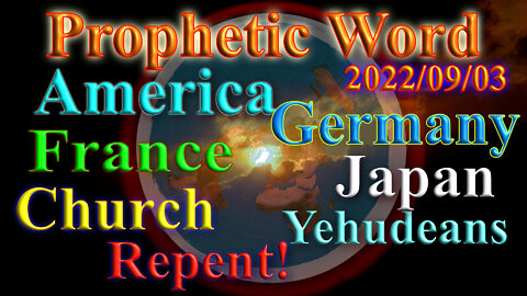 Creator, Church, America, Germany, France, Japan...Repent! Prophecy