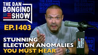 Ep. 1403 Stunning Election Anomalies You Must Hear - The Dan Bongino Show