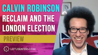 PREVIEW: Interview with Calvin Robinson - Reclaim & The London Election