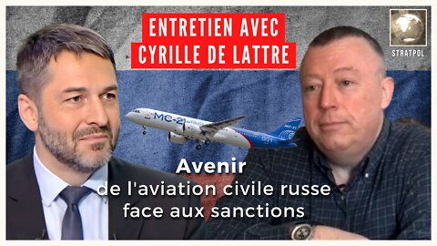 L'aviation civile russe face aux sanctions, entretien avec Cyrille de Lattre. 05.05.2022.