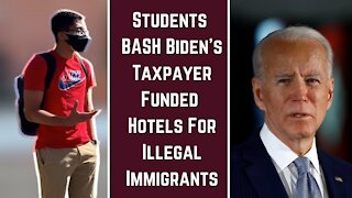 Students BASH Biden's Taxpayer Funded Hotels For Illegal Immigrants
